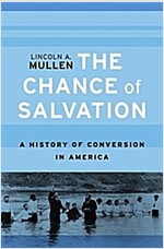 The Chance of Salvation: A History of Conversion in America (Hardcover)