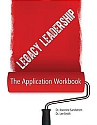Legacy Leadership: The Application Workbook (Paperback)