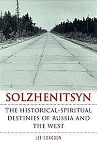Solzhenitsyn: The Historical-Spiritual Destinies of Russia and the West (Hardcover)