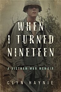 When I Turned Nineteen: A Vietnam War Memoir (Paperback)