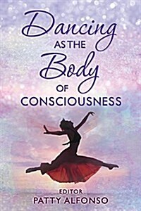 Dancing as the Body of Consciousness (Paperback)