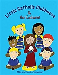 Little Catholic Clubhouse: & the Eucharist (Paperback)