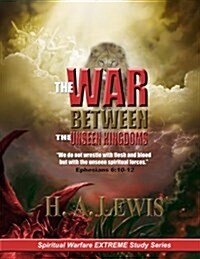 The War Between the Unseen Kingdoms: Activate the Kingdom of God Within You (Paperback)