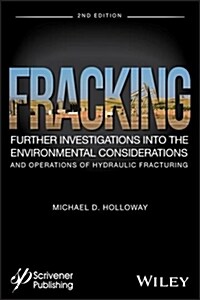 Fracking: Further Investigations Into the Environmental Considerations and Operations of Hydraulic Fracturing (Hardcover, 2)