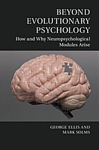 Beyond Evolutionary Psychology : How and Why Neuropsychological Modules Arise (Paperback)
