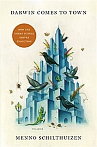 Darwin Comes to Town: How the Urban Jungle Drives Evolution (Hardcover)