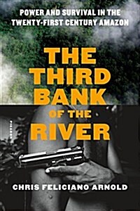 The Third Bank of the River: Power and Survival in the Twenty-First-Century Amazon (Hardcover)