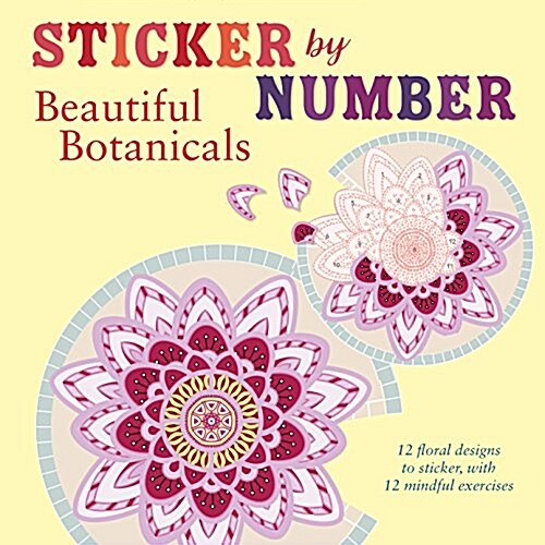 Sticker by Number: Beautiful Botanicals: 12 Floral Designs to Sticker, with 12 Mindful Exercises (Paperback)