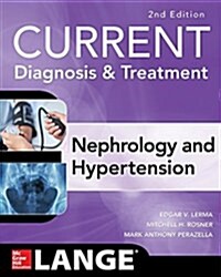 Current Diagnosis & Treatment Nephrology & Hypertension, 2nd Edition (Paperback, 2)