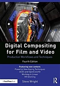 Digital Compositing for Film and Video : Production Workflows and Techniques (Paperback, 4 ed)