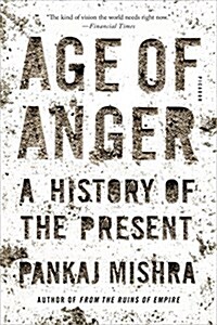 Age of Anger: A History of the Present (Paperback)