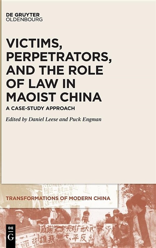 Victims, Perpetrators, and the Role of Law in Maoist China: A Case-Study Approach (Hardcover)