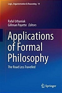 Applications of Formal Philosophy: The Road Less Travelled (Hardcover, 2017)