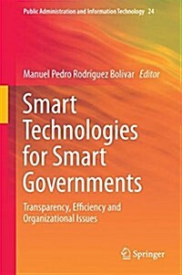 Smart Technologies for Smart Governments: Transparency, Efficiency and Organizational Issues (Hardcover, 2018)
