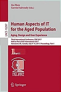Human Aspects of It for the Aged Population. Aging, Design and User Experience: Third International Conference, Itap 2017, Held as Part of Hci Interna (Paperback, 2017)
