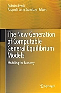 The New Generation of Computable General Equilibrium Models: Modeling the Economy (Hardcover, 2018)