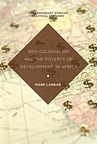 Neo-Colonialism and the Poverty of Development in Africa (Hardcover, 2018)