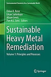 Sustainable Heavy Metal Remediation: Volume 1: Principles and Processes (Hardcover, 2017)