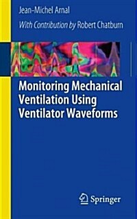 Monitoring Mechanical Ventilation Using Ventilator Waveforms (Paperback, 2018)