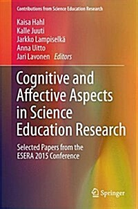 Cognitive and Affective Aspects in Science Education Research: Selected Papers from the Esera 2015 Conference (Hardcover, 2017)