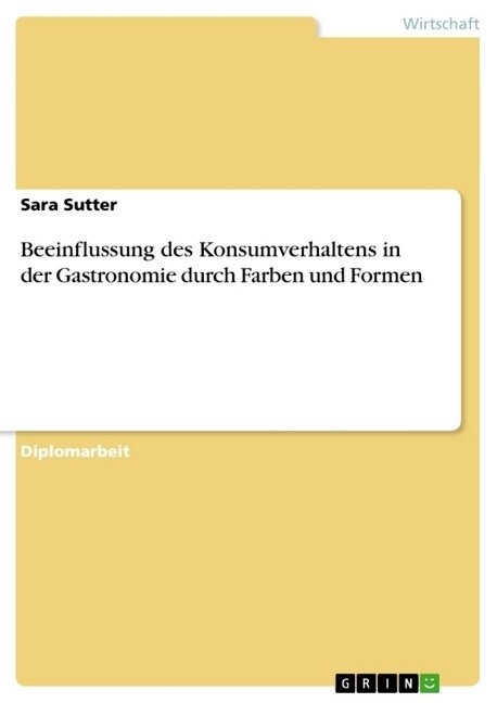 Beeinflussung Des Konsumverhaltens in Der Gastronomie Durch Farben Und Formen (Paperback)