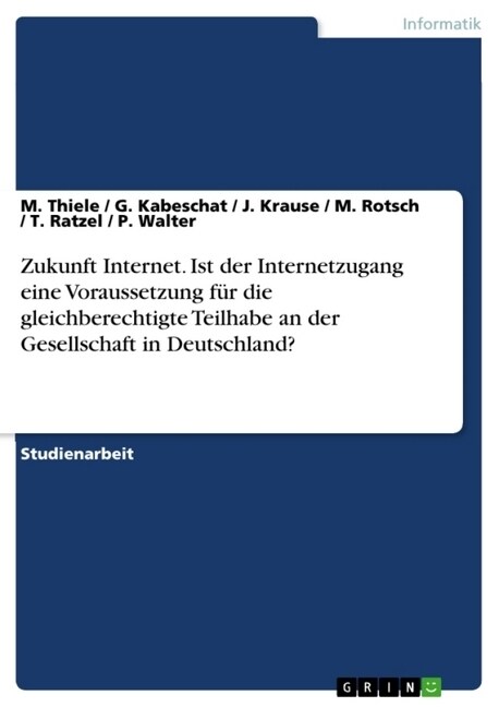 Zukunft Internet. Ist der Internetzugang eine Voraussetzung f? die gleichberechtigte Teilhabe an der Gesellschaft in Deutschland? (Paperback)