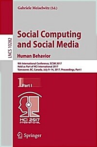 Social Computing and Social Media. Human Behavior: 9th International Conference, Scsm 2017, Held as Part of Hci International 2017, Vancouver, BC, Can (Paperback, 2017)