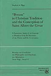 Person in Christian Tradition and the Conception of Saint Albert the Great: A Systematic Study of Ist Concept as Illuminated by the Mysteries of the (Paperback)