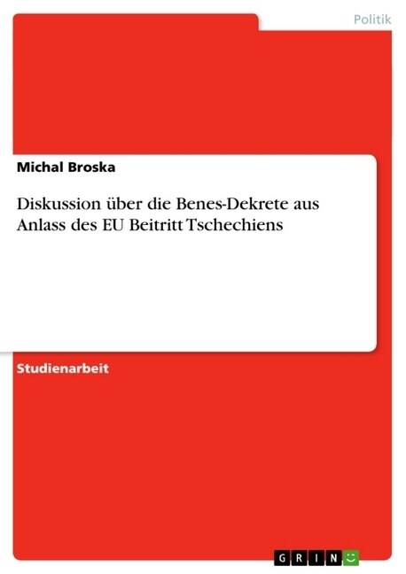 Diskussion ?er die Benes-Dekrete aus Anlass des EU Beitritt Tschechiens (Paperback)