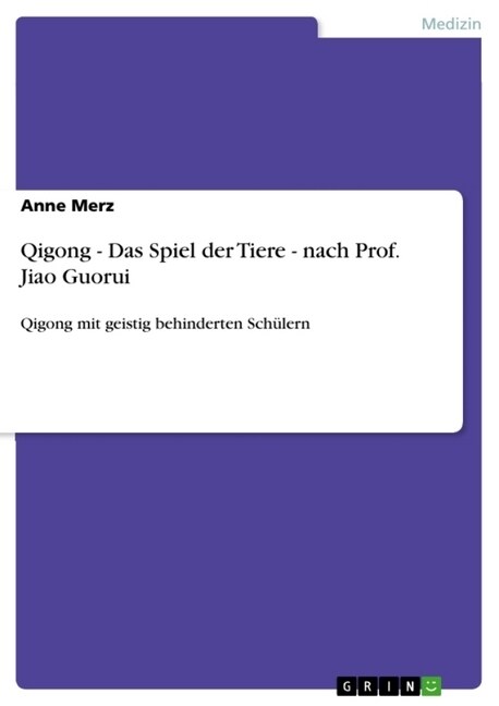 Qigong - Das Spiel der Tiere - nach Prof. Jiao Guorui: Qigong mit geistig behinderten Sch?ern (Paperback)