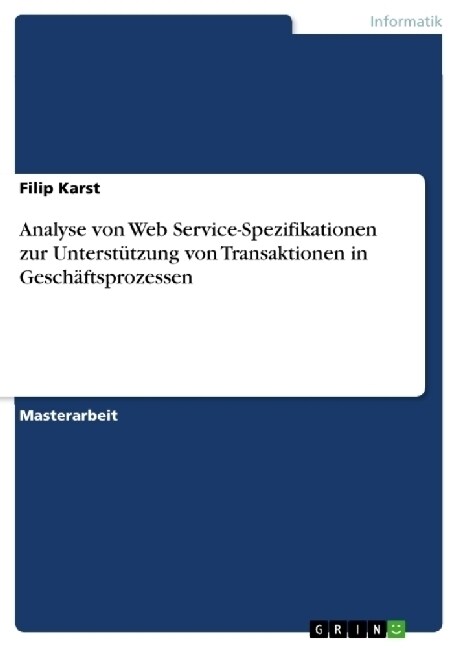 Analyse von Web Service-Spezifikationen zur Unterst?zung von Transaktionen in Gesch?tsprozessen (Paperback)