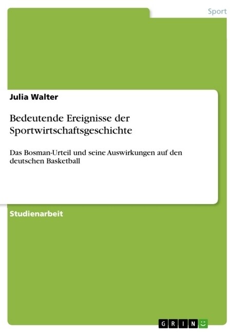 Bedeutende Ereignisse der Sportwirtschaftsgeschichte: Das Bosman-Urteil und seine Auswirkungen auf den deutschen Basketball (Paperback)