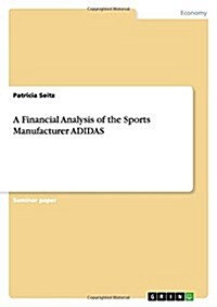 A Financial Analysis of the Sports Manufacturer Adidas (Paperback)