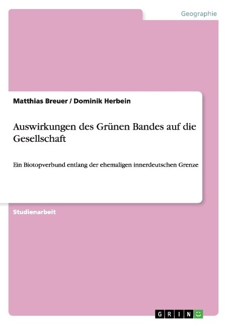 Auswirkungen des Gr?en Bandes auf die Gesellschaft: Ein Biotopverbund entlang der ehemaligen innerdeutschen Grenze (Paperback)