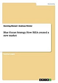 Blue Ocean Strategy. How Ikea Created a New Market (Paperback)