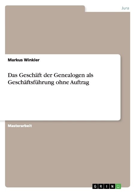 Das Gesch?t der Genealogen als Gesch?tsf?rung ohne Auftrag (Paperback)