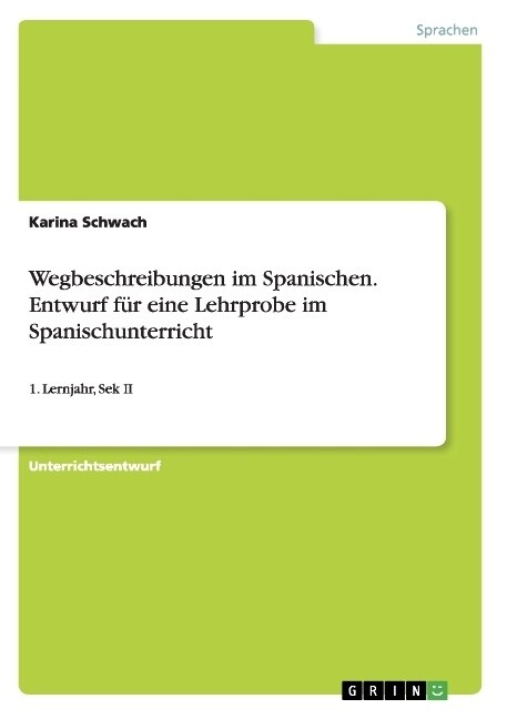 Wegbeschreibungen im Spanischen. Entwurf f? eine Lehrprobe im Spanischunterricht: 1. Lernjahr, Sek II (Paperback)