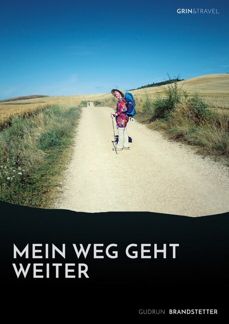 Mein Weg Geht Weiter - Nach Schwerer Krankheit Auf Dem Jakobsweg (Paperback)