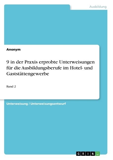 9 in der Praxis erprobte Unterweisungen f? die Ausbildungsberufe im Hotel- und Gastst?tengewerbe: Band 2 (Paperback)