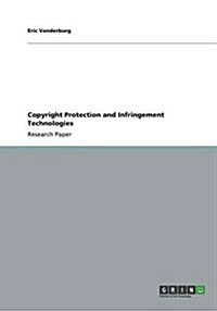 Copyright Protection and Infringement Technologies (Paperback)