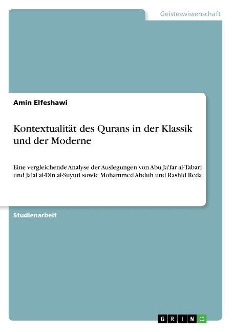 Kontextualit? des Qurans in der Klassik und der Moderne: Eine vergleichende Analyse der Auslegungen von Abu Jafar al-Tabari und Jalal al-Din al-Suyu (Paperback)