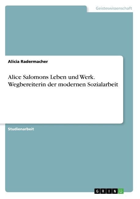Alice Salomons Leben Und Werk. Wegbereiterin Der Modernen Sozialarbeit (Paperback)