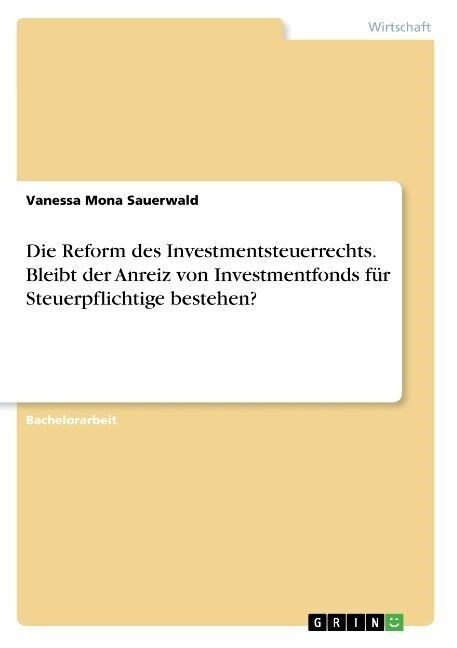 Die Reform des Investmentsteuerrechts. Bleibt der Anreiz von Investmentfonds f? Steuerpflichtige bestehen? (Paperback)