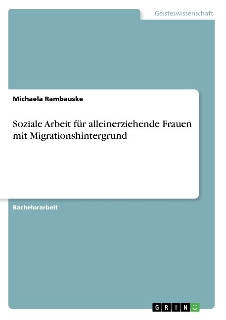 Soziale Arbeit f? alleinerziehende Frauen mit Migrationshintergrund (Paperback)