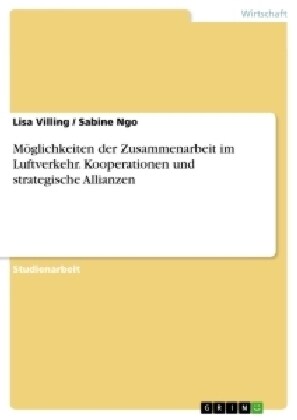 M?lichkeiten der Zusammenarbeit im Luftverkehr. Kooperationen und strategische Allianzen (Paperback)