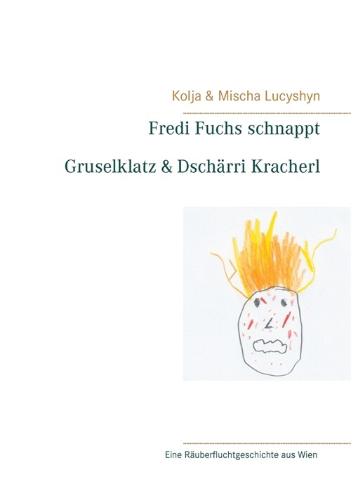 Fredi Fuchs schnappt Gruselklatz & Dsch?ri Kracherl: Eine R?berfluchtgeschichte aus Wien (Paperback)