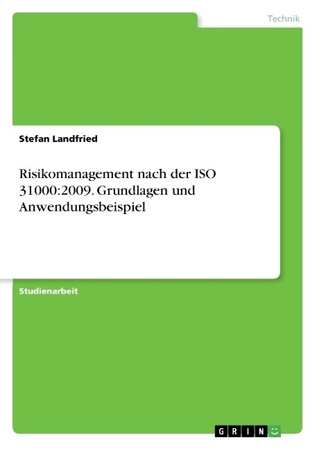 Risikomanagement Nach Der ISO 31000: 2009. Grundlagen Und Anwendungsbeispiel (Paperback)