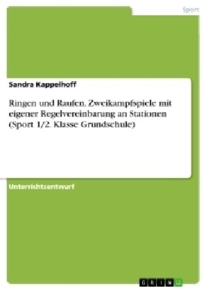 Ringen Und Raufen. Zweikampfspiele Mit Eigener Regelvereinbarung an Stationen (Sport 1/2. Klasse Grundschule) (Paperback)