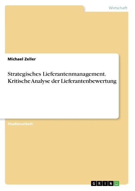 Strategisches Lieferantenmanagement. Kritische Analyse Der Lieferantenbewertung (Paperback)