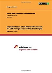 Implementation of an Android Framework for USB Storage Access Without Root Rights (Paperback)